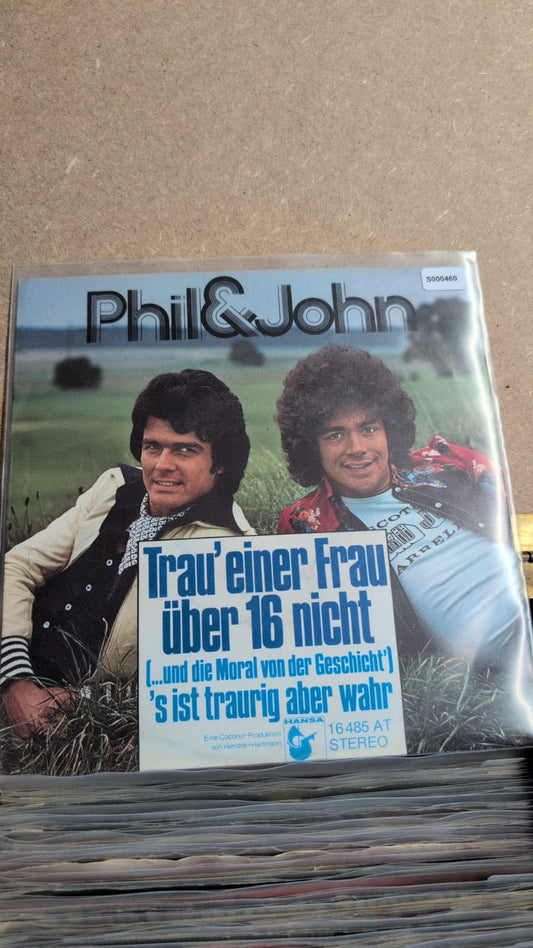 S000460 - Phil & John - Trau' einer Frau über 16 nicht / s ist traurig aber wahr